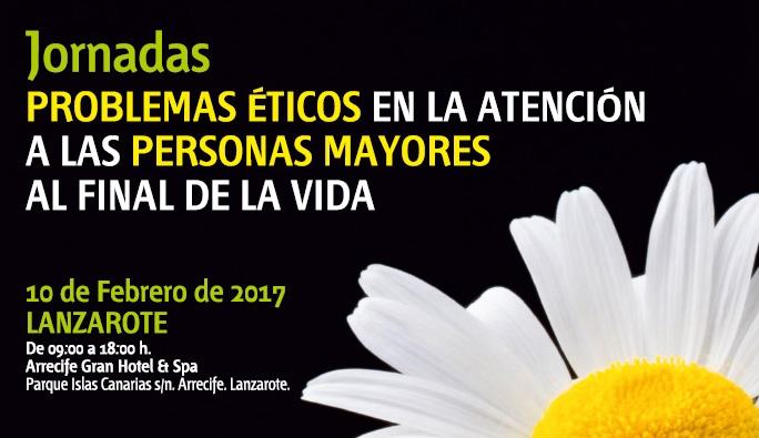 Jornada “Problemas éticos en la atención a las personas mayores al final de la vida”. 10 de febrero