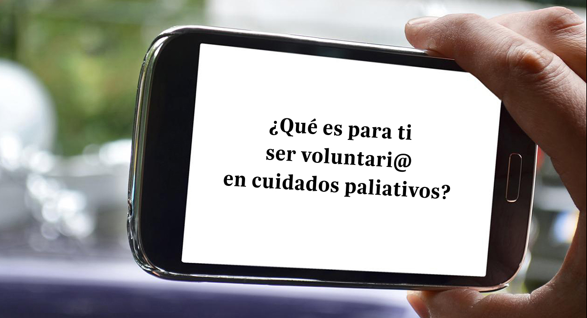 ¿Qué es para ti ser voluntari@ en cuidados paliativos? ¡Cuéntalo en un vídeo!